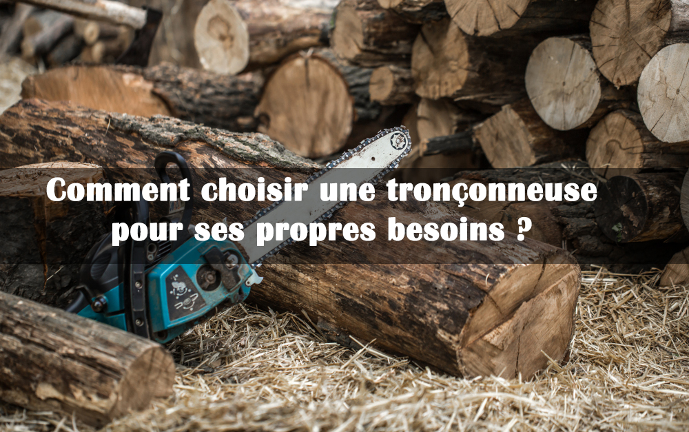choisir une tronçonneuse pour ses besoins